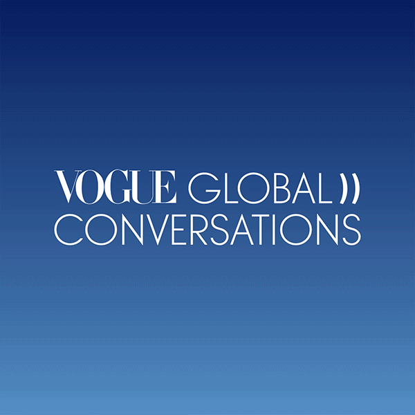Vogue Global Conversations: Yeniden İcat Etmek Üzerine